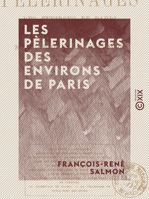 Les Pèlerinages des environs de Paris - François-René Salmon - Collection XIX