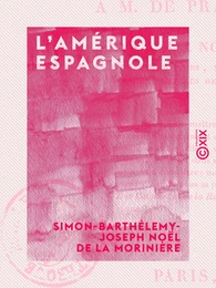 L'Amérique espagnole - Ou Lettres civiques à M. de Pradt