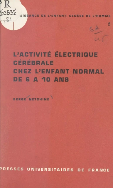 L'activité électrique cérébrale chez l'enfant normal de six à dix ans (2) - Serge Netchine - (Presses universitaires de France) réédition numérique FeniXX