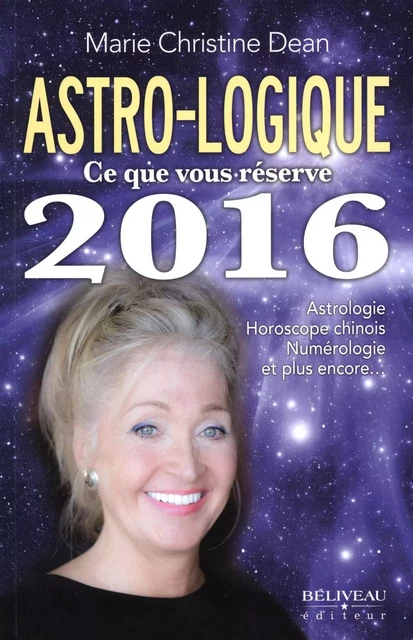 Astro-logique  Ce que vous réserve 2016 -  Marie Christine Dean - Béliveau Éditeur