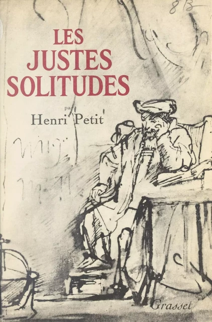 Les justes solitudes - Henri Petit - Grasset (réédition numérique FeniXX) 