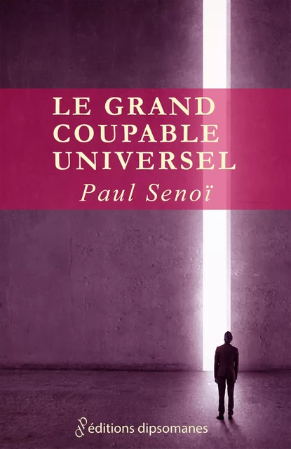 Le grand coupable universel - Paul Senoï - Les éditions dipsomanes