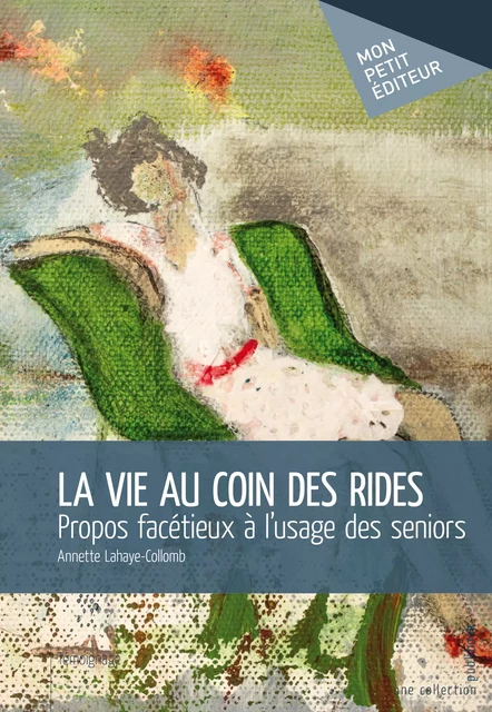 La Vie au coin des rides - Annette Lahaye-Collomb - Mon Petit Editeur