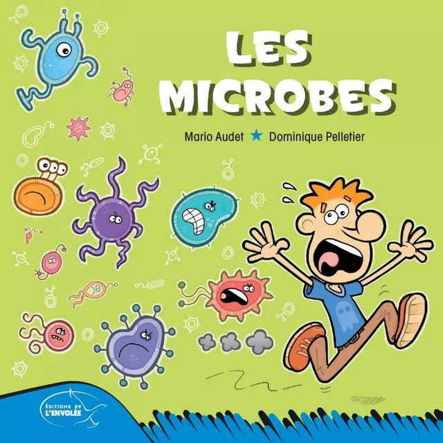 Les microbes - Mario Audet - Éditions de l’Envolée