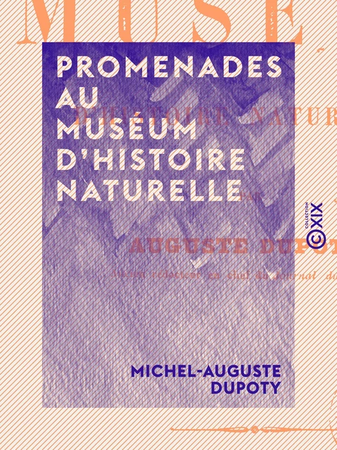 Promenades au Muséum d'histoire naturelle - Michel-Auguste Dupoty - Collection XIX