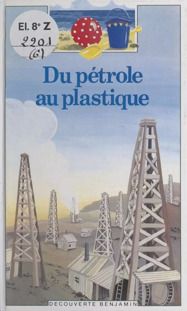 Du pétrole au plastique - Raphaëlle Brice - (Gallimard Jeunesse) réédition numérique FeniXX