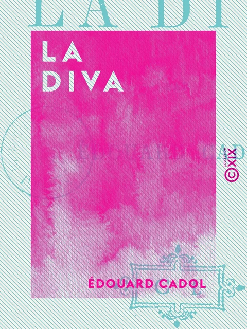 La Diva - Édouard Cadol - Collection XIX