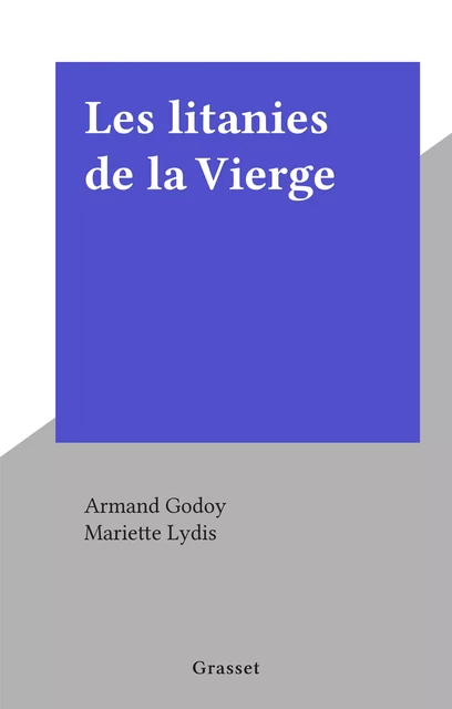 Les litanies de la Vierge - Armand Godoy - Grasset (réédition numérique FeniXX)