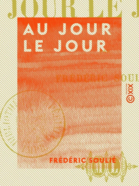 Au jour le jour - Frédéric Soulié - Collection XIX