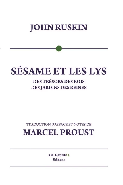 Sésame et les Lys - John Ruskin - Antigone14 Éditions