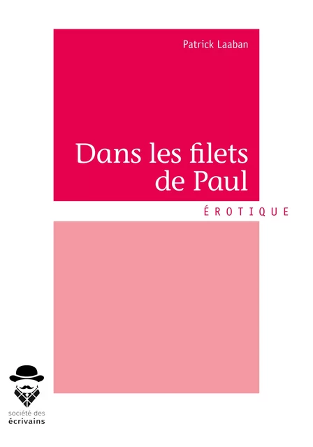 Dans les filets de Paul - Patrick Laaban - Société des écrivains