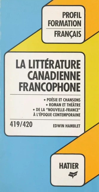 La littérature canadienne francophone - Edwin Hamblet - (Hatier) réédition numérique FeniXX