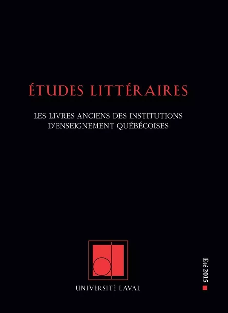 Études littéraires. Vol. 46 No. 2, Été 2015 - Nicholas Dion, Marc André Bernier, Pierrette Lafond, Ann-Marie Hansen, Brenda Dunn-Lardeau, Claude La Charité, Isabelle Perreault, Sylvain Montalbano, Stéphane Girard, Jean-Paul Sermain, Maxime Decout - Département des littératures de l’Université Laval