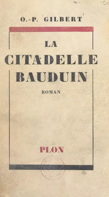 La citadelle Bauduin - Oscar-Paul Gilbert - (Plon) réédition numérique FeniXX