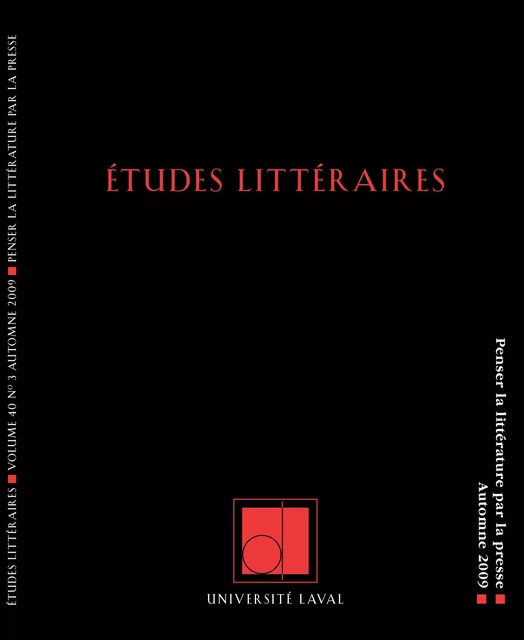 Études littéraires, volume 40, numéro 3, automne 2009 - Annie Cloutier, Anthony Glinoer, Alain Vaillant, Catherine Nesci, Valérie Narayana, Sarah Mombert, Anne-Marie Bouchard, Marie-Eve Thérenty, Céline Pardo, Patrick Suter, Émilie Brière, Nadra Lajri, Christophe Bernard - Département des littératures de l’Université Laval