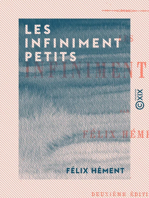 Les Infiniment Petits - Félix Hément - Collection XIX