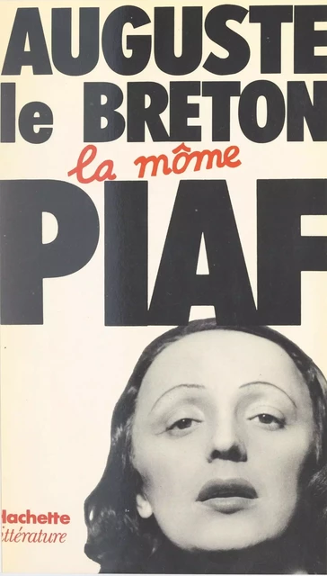 La Môme Piaf - Auguste Le Breton - (Hachette) réédition numérique FeniXX