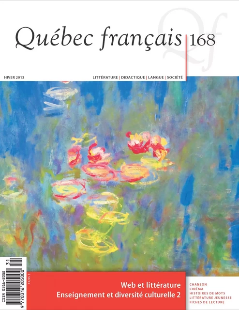 Québec français. No. 168, Hiver 2013 - Michel Lord, Aurélien Boivin, Réal Bergeron, Martine Brunet, Monique Noël-Gaudreault, Gilles Perron, Marie-Andrée Bergeron, Pierre-Luc Landry, Geneviève Pettersen, Laurent-Anthony Charbonneau-Grenier, René Audet, Gilles Herman, Jean-Yves Frechette, Annie Côté, Simon Collin, Maryse Lévesque, Réginald Fleury, Louise Camaraire, François Rivest, Jean-Philippe Proulx, Christine Arbour, Christine Chénard-Guay, Daniel Daigle, Ahlem Ammar, Romain Gaudreault, Thi Hoa Le, Martine Péters, Karine Chrétien Guillemette, Marie-Pier Astell, Pierre Goyette, Joël Thibeault, Carole Fleuret, Lizanne Lafontaine, Mélanie Ouellette, Chantal Boisvert, Chantalle Bergeron, Valérie Desjardins, Françoise Armand, Suzanne-G. Chartrand, Marie-Andrée Lord, Christian Beaucage, Denys Lelièvre, David Rancourt, Ludmila Bovet, Isabelle L’Italien-Savard - Les Publications Québec français