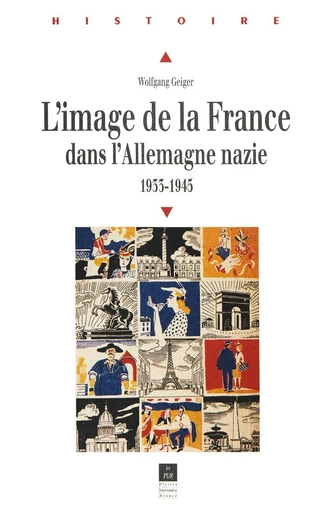 L'image de la France dans l'Allemagne nazie - Wolfang Geiger - Presses universitaires de Rennes