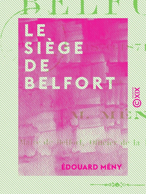 Le Siège de Belfort - 1870-1871 - Édouard Mény - Collection XIX