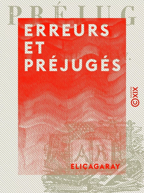 Erreurs et Préjugés -  Eliçagaray - Collection XIX