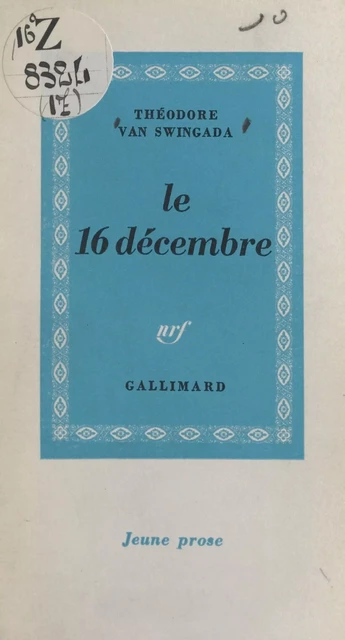 Le 16 décembre - Théodore Van Swingada - Gallimard (réédition numérique FeniXX)