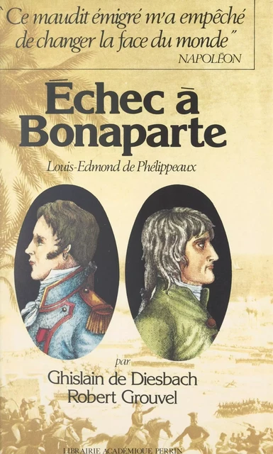 Échec à Bonaparte - Ghislain de Diesbach, Robert Grouvel - (Perrin) réédition numérique FeniXX