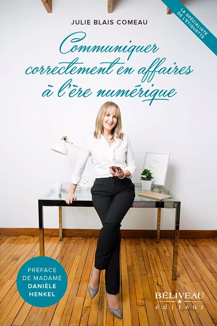 Communiquer correctement en affaires à l'ère numérique -  Julie Blais Comeau - Béliveau Éditeur