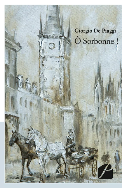 Ô Sorbonne ! - Giorgio de Piaggi - Editions du Panthéon