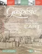 Magazine Gaspésie. Vol. 57 No. 2, Août-Novembre 2020 - Marie-Josée Lemaire-Caplette, Chantal Soucy, Réginald Day, Pierre B. Berthelot, Jean-Louis Lebreux, Éric Devlin, Claude Paquette, Mylène Henry, Vicky Boulay, Louis Beaulieu, Gabrielle C. Lauzon, Jean Pierre Bernard, Marie-Michèle Plante, Marie-Pierre Huard, Jacques Bouchard, Bernadette Marie Roy, Aryane Babin - Musée de la Gaspésie