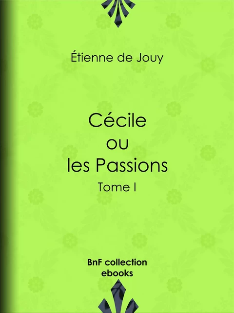 Cécile ou les Passions - Étienne de Jouy - BnF collection ebooks