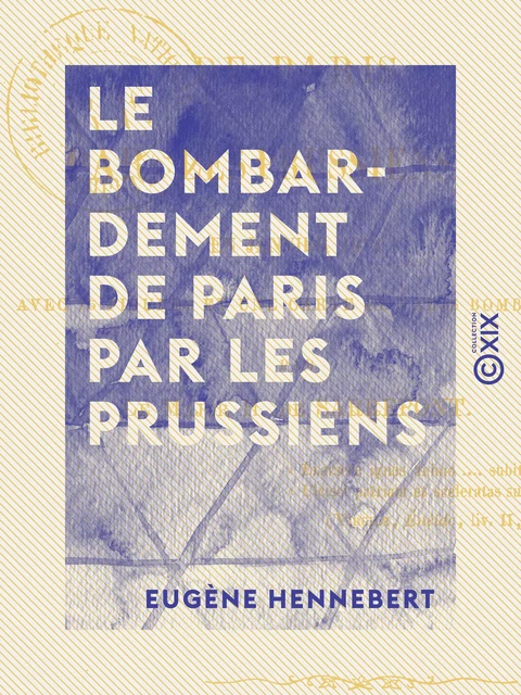 Le Bombardement de Paris par les Prussiens - En janvier 1871 - Eugène Hennebert - Collection XIX