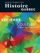 Histoire Québec. Vol. 23 No. 4,  2018 - Gabriel Martin, François Gloutnay, Michael Jacques, Philippe Bernier Arcand, Laurent Busseau, Stéphan Garneau, Rénald Fortier, Anne-Marie Charuest, Jeannine Ouellet, Denis Banville, Yves Martel - Les Éditions Histoire Québec