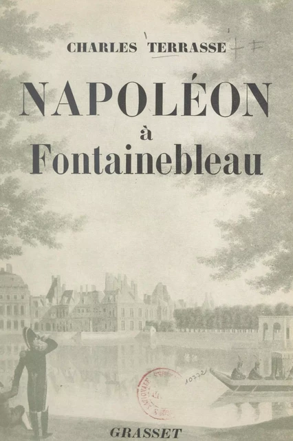 Napoléon à Fontainebleau - Charles Terrasse - (Grasset) réédition numérique FeniXX