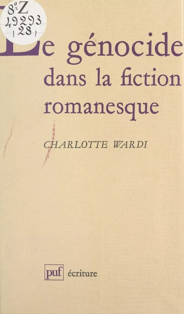 Le génocide dans la fiction romanesque - Charlotte Wardi - (Presses universitaires de France) réédition numérique FeniXX