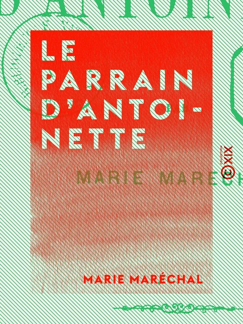 Le Parrain d'Antoinette - Marie Maréchal - Collection XIX