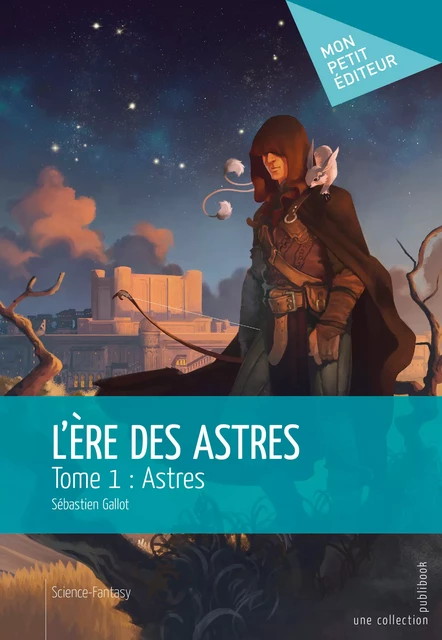 L'Ère des astres - Sébastien Gallot - Mon Petit Editeur