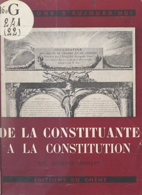 De la Constituante à la constitution - Raymond Manevy - (Chêne) réédition numérique FeniXX