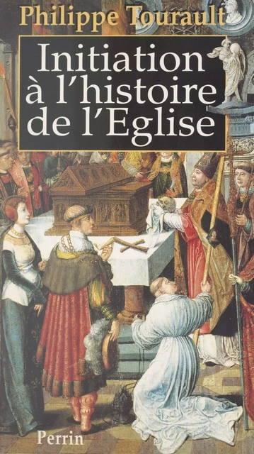 Initiation à l'histoire de l'Église - Philippe Tourault - (Perrin) réédition numérique FeniXX