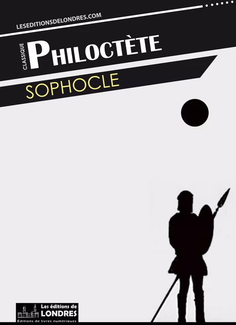 Philoctète - Sophocle Sophocle - Les Editions de Londres