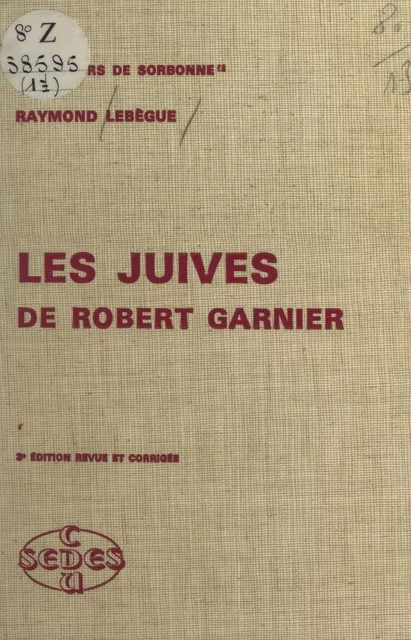 Les Juives, de Robert Garnier - Raymond Lebègue - (Sedes) réédition numérique FeniXX