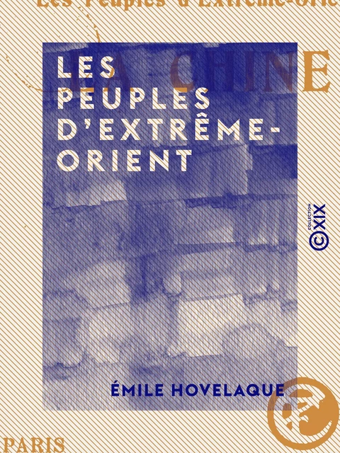 Les Peuples d'Extrême-Orient - Émile Hovelaque - Collection XIX