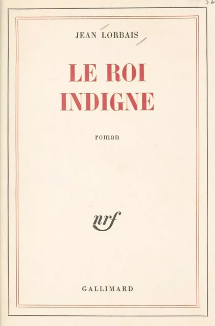 Le roi indigne - Jean Lorbais - Gallimard (réédition numérique FeniXX)