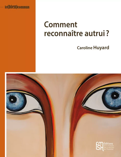 Comment reconnaître autrui ? - Caroline Huyard - Éditions de la Maison des sciences de l’homme