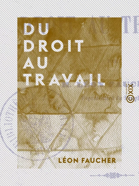 Du droit au travail - Léon Faucher - Collection XIX