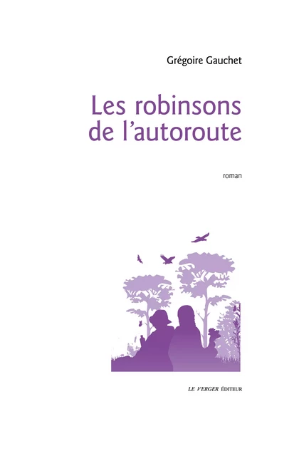 Les robinsons de l'autoroute - Grégoire Gauchet - Le Verger éditeur