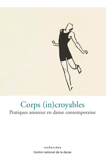 Corps (in)croyables -  - Centre National de la Danse