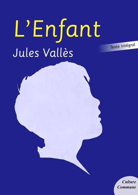 L'Enfant - Jules Vallès - Culture commune