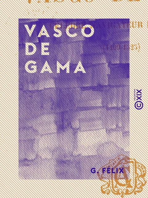 Vasco de Gama - Célèbre navigateur portugais (1469-1525) - G. Félix - Collection XIX