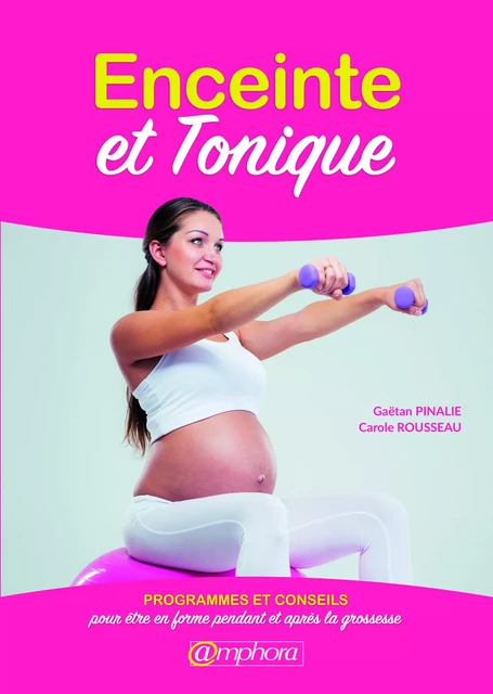 Enceinte et tonique - Gaetan Pinalie, Carole Rousseau - Amphora